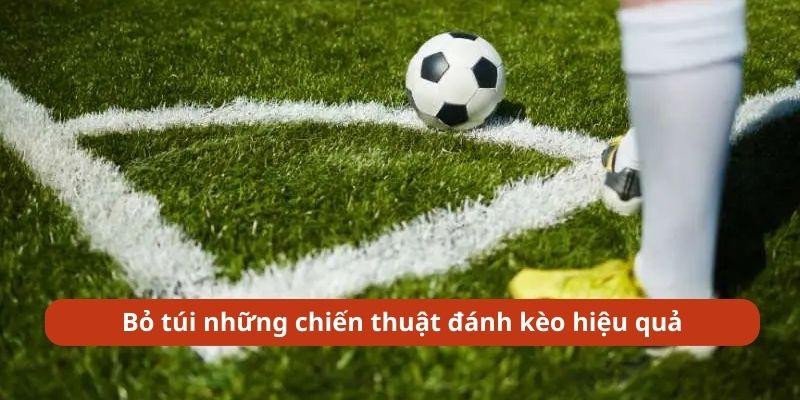 Bỏ túi những chiến thuật đánh kèo hiệu quả tại Ku11