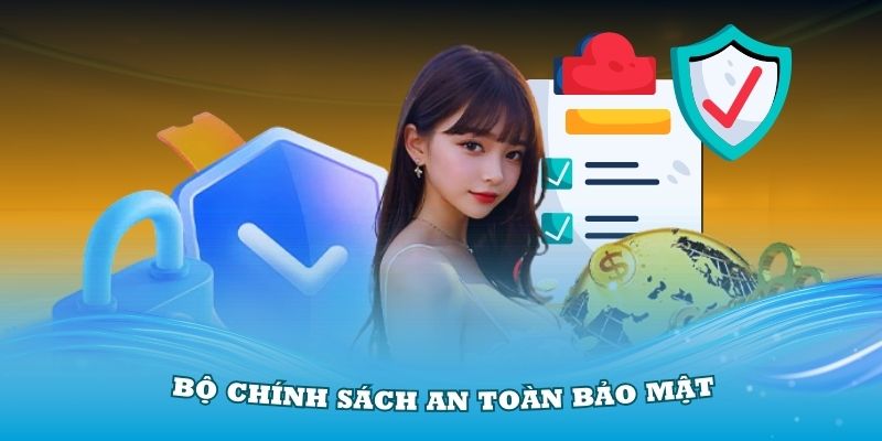 Chính sách, hệ thống bảo mật an toàn