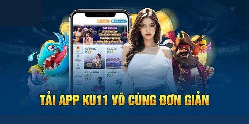 Tải app Ku11 đơn giản, nhanh chóng